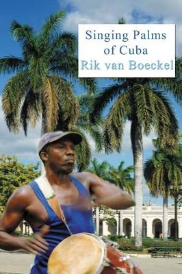 Singing Palms of Cuba - Rik Van Boeckel