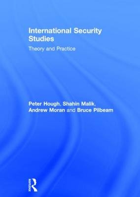 International Security Studies - Peter Hough, Shahin Malik, Andrew Moran, Bruce Pilbeam