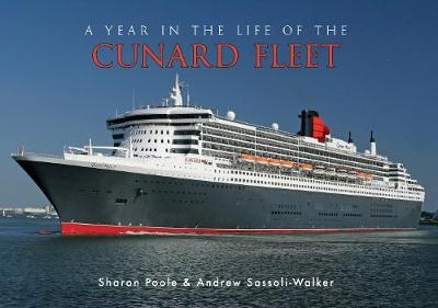 A Year in the Life of the Cunard Fleet - Sharon Poole, Andrew Sassoli-Walker