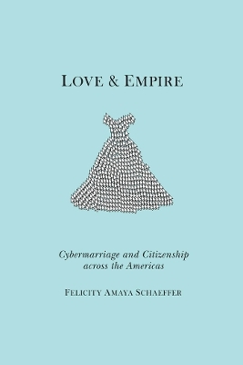 Love and Empire - Felicity Amaya Schaeffer