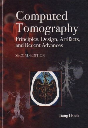 Computed Tomography Principles, Design, Artifacts, and Recent Advances - Jiang Hsieh