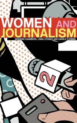 Women and Journalism -  Deborah Chambers,  Carole Fleming,  Linda Steiner
