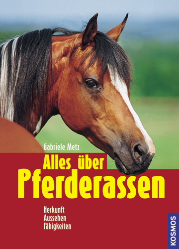 Alles über Pferderassen - Gabriele Metz