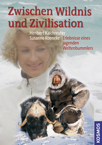 Zwischen Wildnis und Zivilisation - Heribert Kalchreuter, Susanne Koeneke