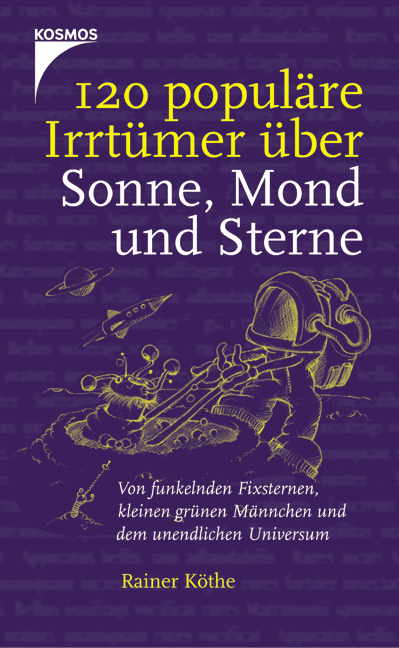 120 populäre Irrtümer über Sonne, Mond und Sterne - Rainer Köthe