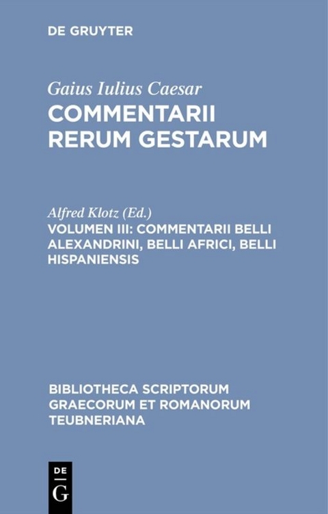 Gaius Iulius Caesar: Commentarii rerum gestarum / Commentarii belli Alexandrini, belli Africi, belli Hispaniensis -  Gaius Iulius Caesar
