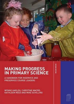 Making Progress in Primary Science -  Dr Wynne Harlen,  Wynne Harlen