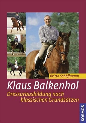 Klaus Balkenhol - Dressurausbildung nach klassischen Grundsätzen - Britta Schöffmann, Klaus Balkenhol