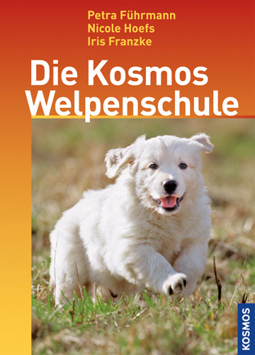 Die Kosmos Welpenschule - Petra Führmann, Nicole Hoefs, Iris Franzke