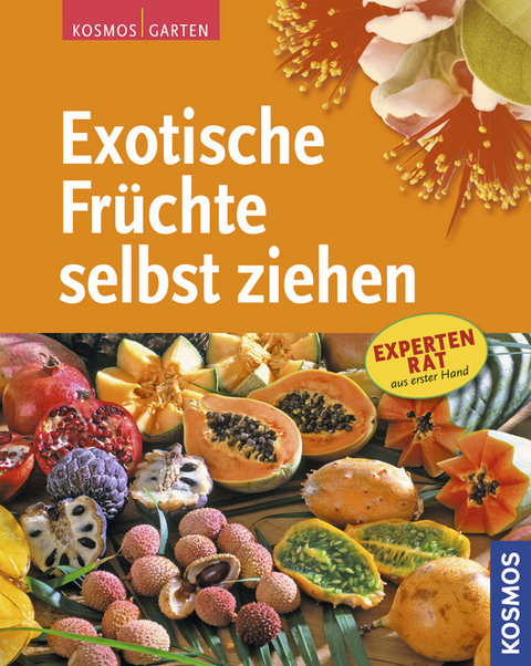 Exotische Früchte selbst ziehen - Dr. Gabriele Lehari