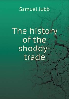 The history of the shoddy-trade - Samuel Jubb