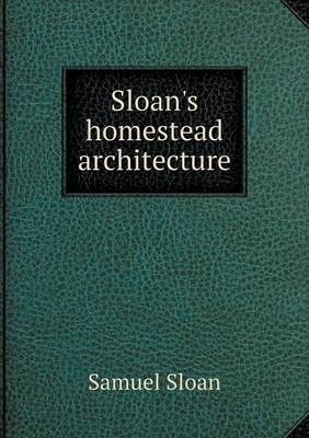 Sloan's homestead architecture - Samuel Sloan