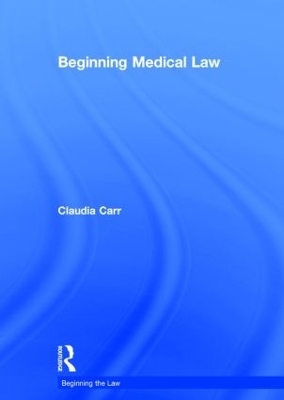 Beginning Medical Law - Claudia Carr