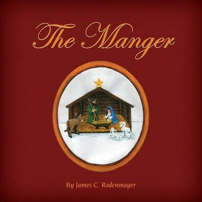 The Manger - James C Rodenmayer