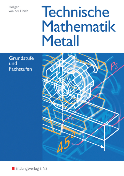Technische Mathematik / Technische Mathematik Metall - Siegbert Höllger, Volker von der Heide