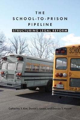 The School-to-Prison Pipeline - Catherine Y. Kim, Daniel J. Losen, Damon T. Hewitt