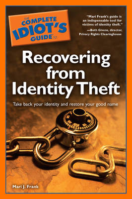 The Complete Idiot's Guide to Recovering from Identity Theft - Mari J Frank