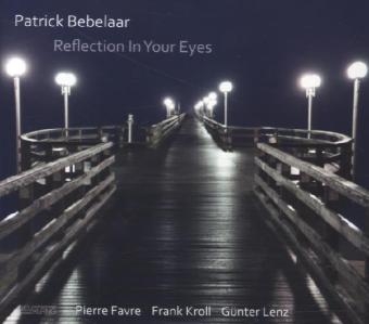 Reflection In Your Eyes, 1 Audio-CD - Patrick Bebelaar