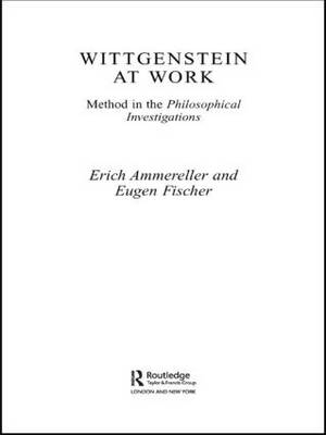Wittgenstein at Work - Erich Ammereller; Eugen Fischer