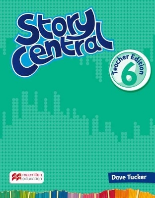 Story Central Level 6 Teacher Edition Pack - Dave Tucker