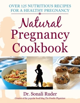 Natural Pregnancy Cookbook - Sonali Ruder