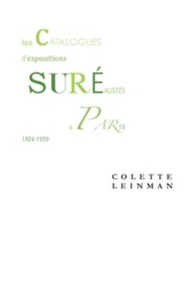 Les catalogues d’expositions surréalistes à Paris entre 1924 et 1939 - Colette Leinman