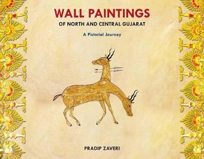 Wall Paintings Of North And Central Gujarat - Pradip Zaveri