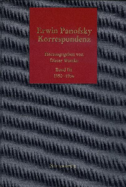 Erwin Panofsky - Korrespondenz 1910 bis 1968. Eine kommentierte Auswahl in fünf Bänden - 