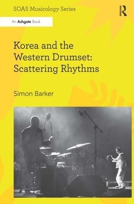 Korea and the Western Drumset: Scattering Rhythms - Simon Barker