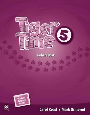 Tiger Time Level 5 Teacher's Book Pack - Carol Read, Mark Ormerod