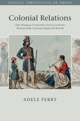 Colonial Relations - Adele Perry