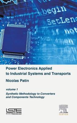 Power Electronics Applied to Industrial Systems and Transports, Volume 1 - Nicolas Patin