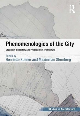 Phenomenologies of the City - Henriette Steiner, Maximilian Sternberg