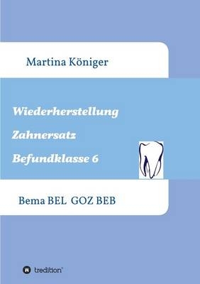 Wiederherstellung Zahnersatz Befundklasse 6 - Martina Königer