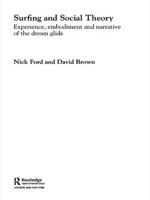 Surfing and Social Theory -  David Brown,  Nicholas J Ford