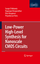 Low-Power High-Level Synthesis for Nanoscale CMOS Circuits -  Elias Kougianos,  Saraju P. Mohanty,  Priyardarsan Patra,  Nagarajan Ranganathan