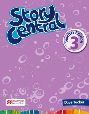 Story Central Level 3 Teacher Edition Pack - Dave Tucker