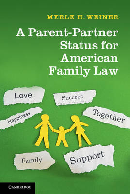 A Parent-Partner Status for American Family Law - Merle H. Weiner