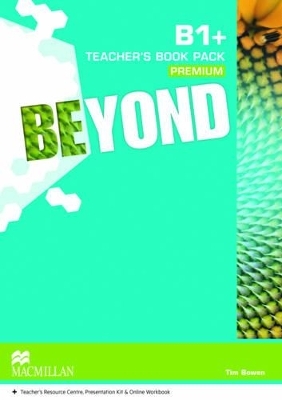 Beyond B1+ Teacher's Book Premium Pack - Tim Bowen