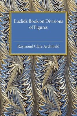 Euclid's Book on Division of Figures - Raymond Clare Archibald