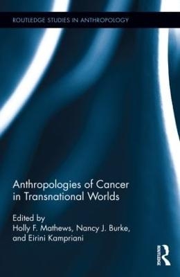 Anthropologies of Cancer in Transnational Worlds - 
