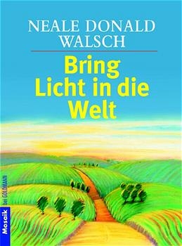 Bring Licht in die Welt - Neale Donald Walsch