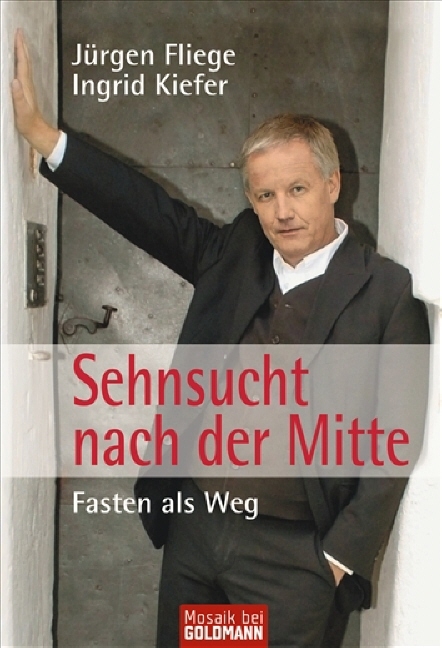 Sehnsucht nach der Mitte - Jürgen Fliege, Ingrid Kiefer