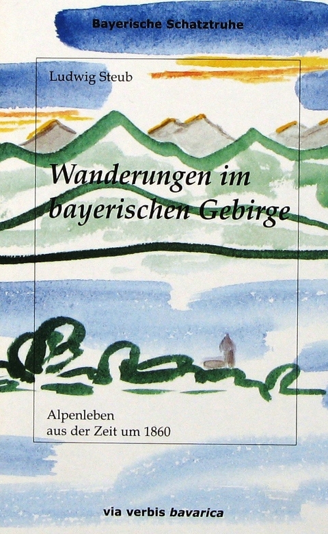 Wanderungen im bayerischen Gebirge - Ludwig Steub