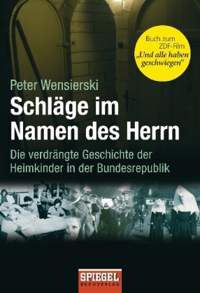 Schläge im Namen des Herrn - Peter Wensierski