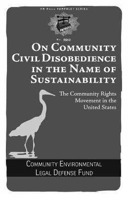 On Community Civil Disobedience in the Name of Sustainability - Thomas Linzey, Anneke Campbell