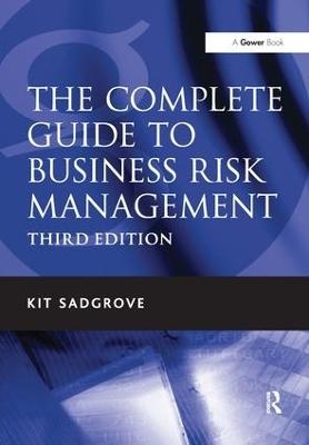 The Complete Guide to Business Risk Management - Kit Sadgrove