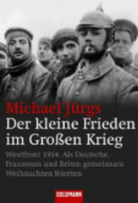 Der kleine Frieden im Großen Krieg - Michael Jürgs