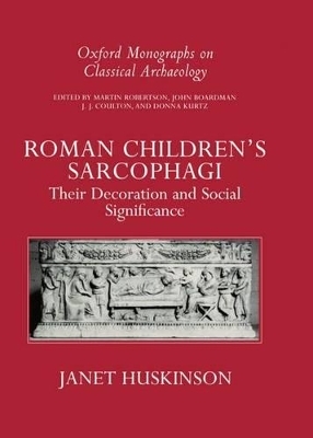 Roman Children's Sarcophagi - Janet Huskinson