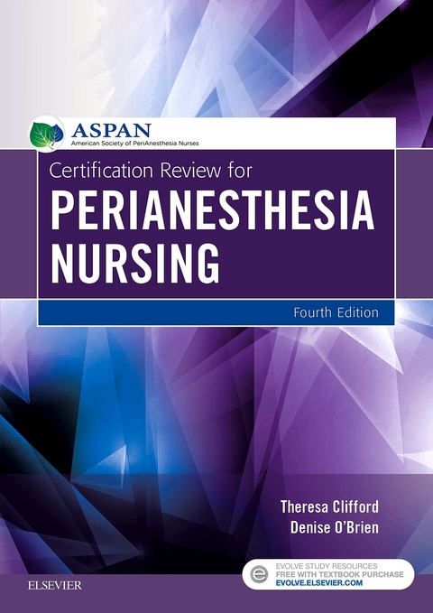 Certification Review for PeriAnesthesia Nursing - E-Book -  Theresa Clifford,  Denise O'Brien